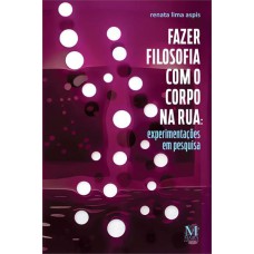 FAZER FILOSOFIA COM O CORPO NA RUA