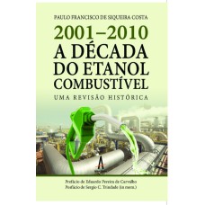 2001-2010 A década do etanol combustível: (uma revisão histórica)