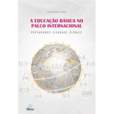 A EDUCAÇÃO BÁSICA NO PALCO INTERNACIONAL: PREPARANDO CIDADÃOS GLOBAIS