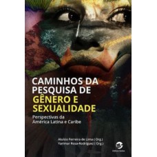 Caminhos da pesquisa de gênero e sexualidade: perspectivas da América Latina e Caribe