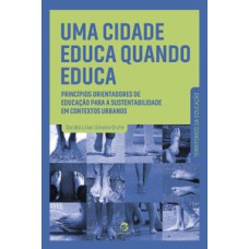 Uma cidade educa quando educa