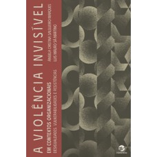 A violência invisível em contextos organizacionais: Desigualdades, vulnerabilidades e resistências