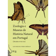 Zoologia e museus de história natural em Portugal: (séculos xviii-xx)