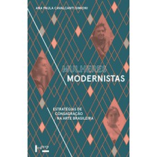 Mulheres modernistas: estratégias de consagração na arte brasileira