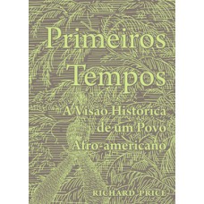 Primeiros tempos: a visão histórica de um povo afro-americano