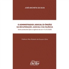 O ADMINISTRADOR JUDICIAL (O ÓRGÃO) NA RECUPERAÇÃO JUDICIAL E NA FALÊNCIA