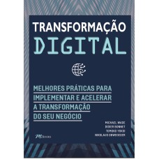 TRANSFORMAÇÃO DIGITAL: MELHORES PRÁTICAS PARA IMPLEMENTAR E ACELERAR A TRANSFORMAÇÃO DO SEU NEGÓCIO