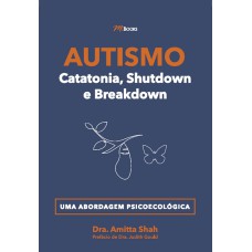 AUTISMO - CATATONIA, SHUTDOWN E BREAKDOWN: UMA ABORDAGEM PSICOECOLÓGICA