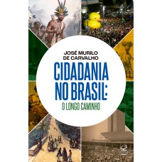 CIDADANIA NO BRASIL: O LONGO CAMINHO