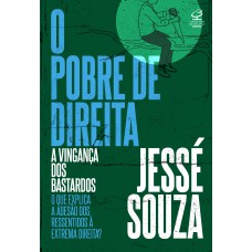 O POBRE DE DIREITA: A VINGANÇA DOS BASTARDOS