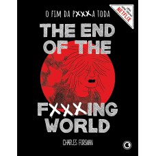 THE END OF THE FUCKING WORLD: O FIM DA P***A TODA