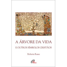 A ÁRVORE DA VIDA E OUTROS SÍMBOLOS CRISTÃOS