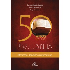 50 ANOS 1971-2021 - MÊS DA BÍBLIA: MEMÓRIAS, DESAFIOS E PERSPECTIVAS