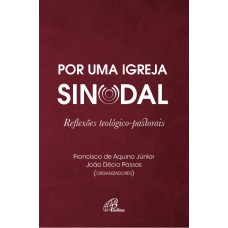 POR UMA IGREJA SINODAL: REFLEXÕES TEOLÓGICO-PASTORAIS