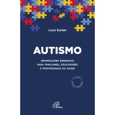 AUTISMO: INFORMAÇÕES ESSENCIAIS PARA FAMILIARES, EDUCADORES E PROFISSIONAIS DA SAÚDE