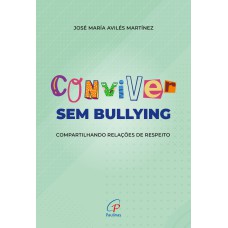 CONVIVER SEM BULLYING: COMPARTILHANDO RELAÇÕES DE RESPEITO