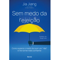 SEM MEDO DE REJEIÇÃO: COMO SUPEREI O MEDO DE OUVIR UM NÃO E ME TORNEI MAIS CONFIANTE