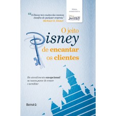 O JEITO DISNEY DE ENCANTAR OS CLIENTES - 1ª EDIÇÃO DE LUXO 10 ANOS + MARCADOR