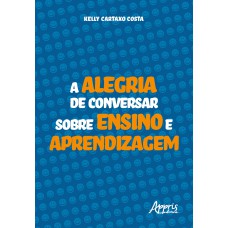 A ALEGRIA DE CONVERSAR SOBRE ENSINO E APRENDIZAGEM