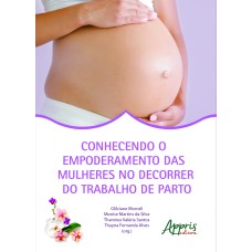 CONHECENDO O EMPODERAMENTO DAS MULHERES NO DECORRER DO TRABALHO DE PARTO