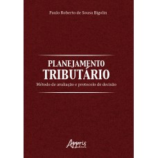 PLANEJAMENTO TRIBUTÁRIO: MÉTODO DE AVALIAÇÃO E PROTOCOLO DE DECISÀO