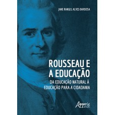 ROUSSEAU E A EDUCAÇÃO: DA EDUCAÇÃO NATURAL À EDUCAÇÃO PARA A CIDADANIA