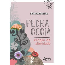 PEDRAGOGIA: ELOGIO DA ALTERIDADE