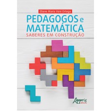 PEDAGOGOS E MATEMÁTICA: SABERES EM CONSTRUÇÃO