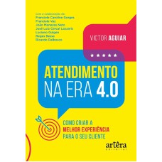 ATENDIMENTO NA ERA 4.0: COMO CRIAR A MELHOR EXPERIÊNCIA PARA O SEU CLIENTE