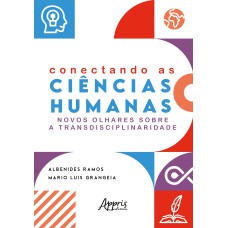 CONECTANDO AS CIÊNCIAS HUMANAS: NOVOS OLHARES SOBRE A TRANSDISCIPLINARIDADE