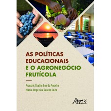 AS POLÍTICAS EDUCACIONAIS E O AGRONEGÓCIO FRUTÍCOLA