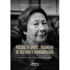 PULSÃO DE MORTE, TRABALHO DE CULTURA E TRANSGRESSÃO:: INTRODUÇÃO À OBRA DE NATHALIE ZALTZMAN