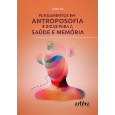 FUNDAMENTOS EM ANTROPOSOFIA E DICAS PARA A SAÚDE E MEMÓRIA