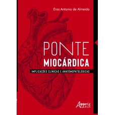 PONTE MIOCÁRDICA: IMPLICAÇÕES CLÍNICAS E ANATOMOPATOLÓGICAS