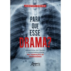 PARA QUE ESSE DRAMA? PEDAGOGIA DO TEATRO E TRANSVERSALIDADE NA FORMAÇÃO DE PROFESSORES