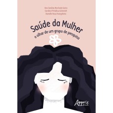 SAÚDE DA MULHER: O OLHAR DE UM GRUPO DE PESQUISA