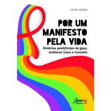 POR UM MANIFESTO PELA VIDA: HISTÓRIAS POSIT(HIV)AS DE GAYS, MULHERES TRANS E TRAVESTIS