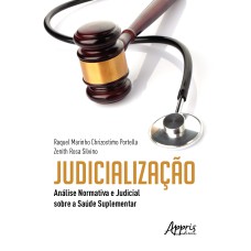 JUDICIALIZAÇÃO: ANÁLISE NORMATIVA E JUDICIAL SOBRE A SAÚDE SUPLEMENTAR