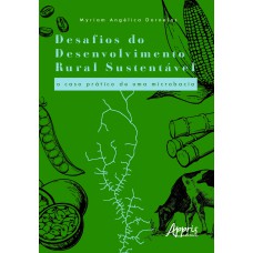 DESAFIOS DO DESENVOLVIMENTO RURAL SUSTENTÁVEL: O CASO PRÁTICO DE UMA MICROBACIA