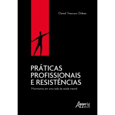 PRÁTICAS PROFISSIONAIS E RESISTÊNCIAS: MOVIMENTOS EM UMA REDE DE SAÚDE MENTAL