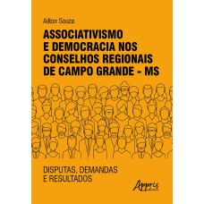 ASSOCIATIVISMO E DEMOCRACIA NOS CONSELHOS REGIONAIS DE CAMPO GRANDE - MS: DISPUTAS, DEMANDAS E RESULTADOS