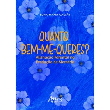 QUANTO BEM-ME-QUERES?: ALIENAÇÃO PARENTAL NA PRODUÇÃO DE MEMÓRIA