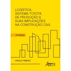 LOGÍSTICA, SISTEMA TOYOTA DE PRODUÇÃO E SUAS IMPLICAÇÕES NA CONSTRUÇÃO CIVIL