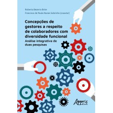 CONCEPÇÕES DE GESTORES A RESPEITO DE COLABORADORES COM DIVERSIDADE FUNCIONAL: ANÁLISE INTEGRATIVA DE DUAS PESQUISAS