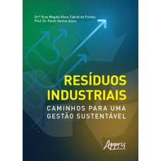 RESÍDUOS INDUSTRIAIS: CAMINHOS PARA UMA GESTÃO SUSTENTÁVEL