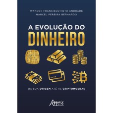 A EVOLUÇÃO DO DINHEIRO: DA SUA ORIGEM ATÉ AS CRIPTOMOEDAS