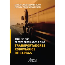 ANÁLISE DOS FRETES PRATICADOS PELOS TRANSPORTADORES RODOVIÁRIOS DE CARGAS