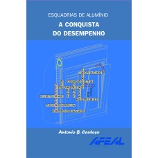 ESQUADRIAS DE ALUMÍNIO  - A CONQUISTA DO DESEMPENHO