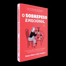 O SOBREPESO EMOCIONAL: LIVRE-SE DA CULPA E MANTENHA UMA RELAÇÃO SAUDÁVEL COM SEU CORPO E A COMIDA.