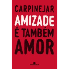 Amizade é também amor